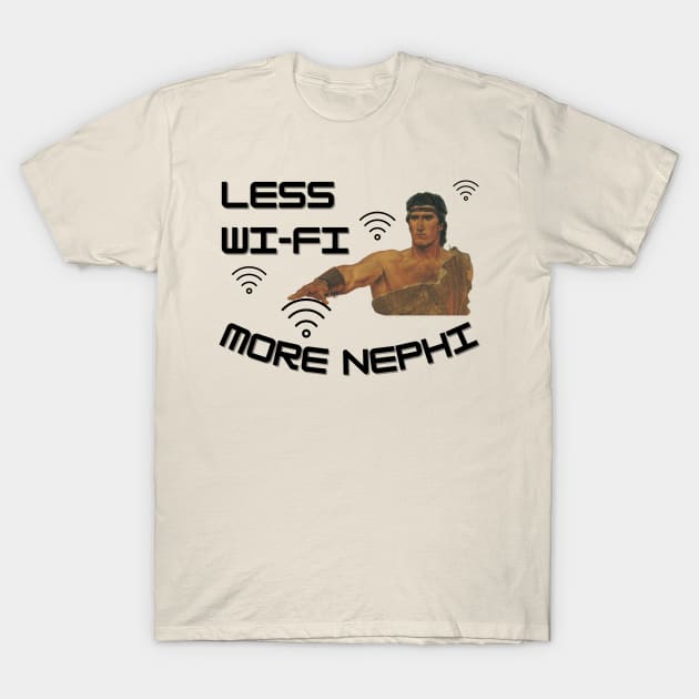 Funny LDS Shirt Less Wi-Fi More Nephi T-Shirt by MalibuSun